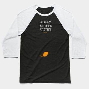 Higher Further Faster Meow (white) Baseball T-Shirt